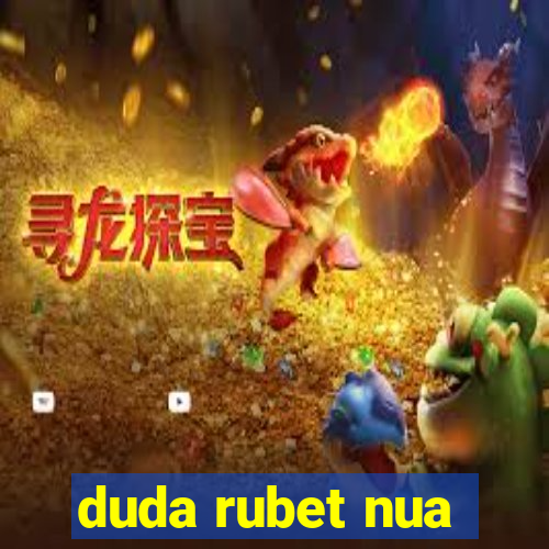 duda rubet nua